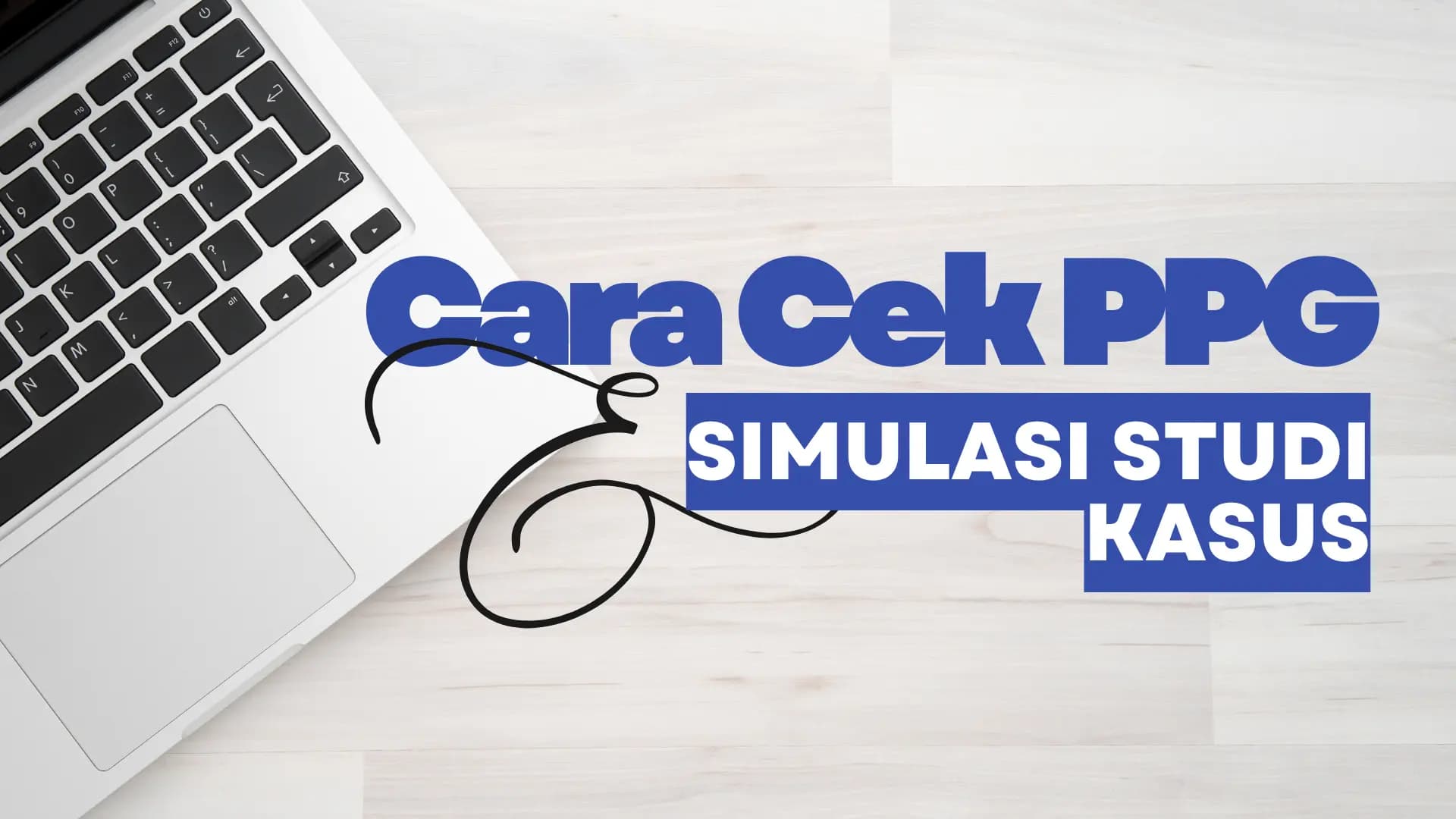 Panduan PPG Guru 2026: Simulasi Soal Studi Kasus, & Cara Cek SIMPKB